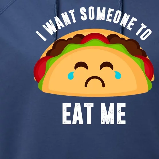 I Want Someone To Eat Me Sad Taco Performance Fleece Hoodie