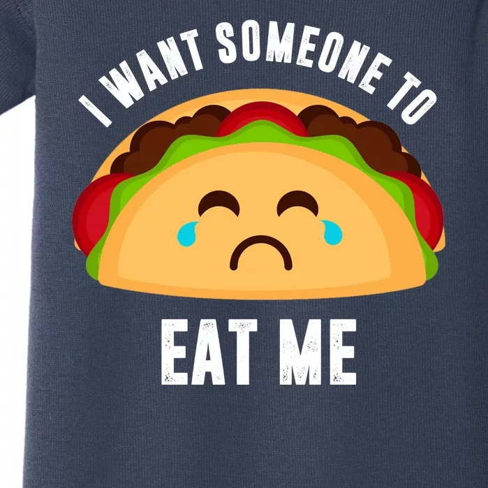 I Want Someone To Eat Me Sad Taco Baby Bodysuit