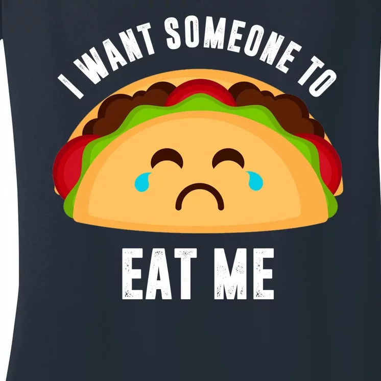 I Want Someone To Eat Me Sad Taco Women's V-Neck T-Shirt