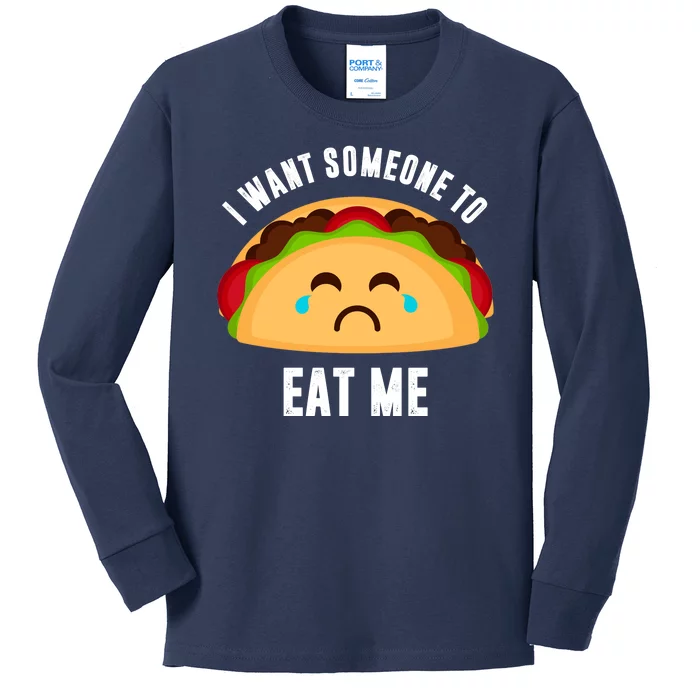 I Want Someone To Eat Me Sad Taco Kids Long Sleeve Shirt