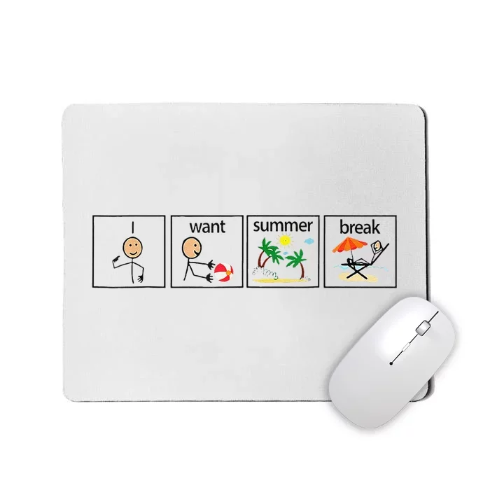 I Want Summer Break Teacher Last Day Of School Vacation Mousepad