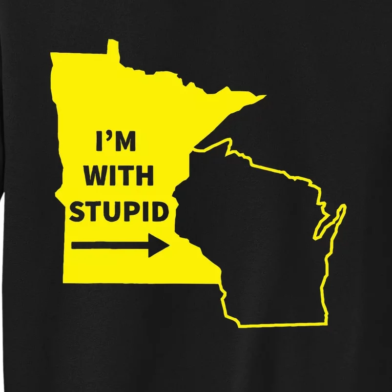 IM With Stupid Minnesota Wisconsin Rivalry Gift Sweatshirt