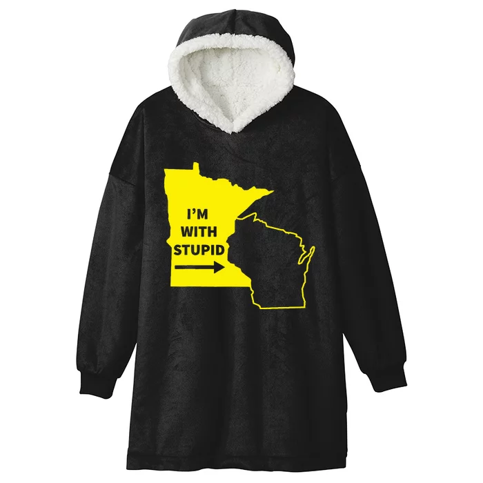 IM With Stupid Minnesota Wisconsin Rivalry Gift Hooded Wearable Blanket