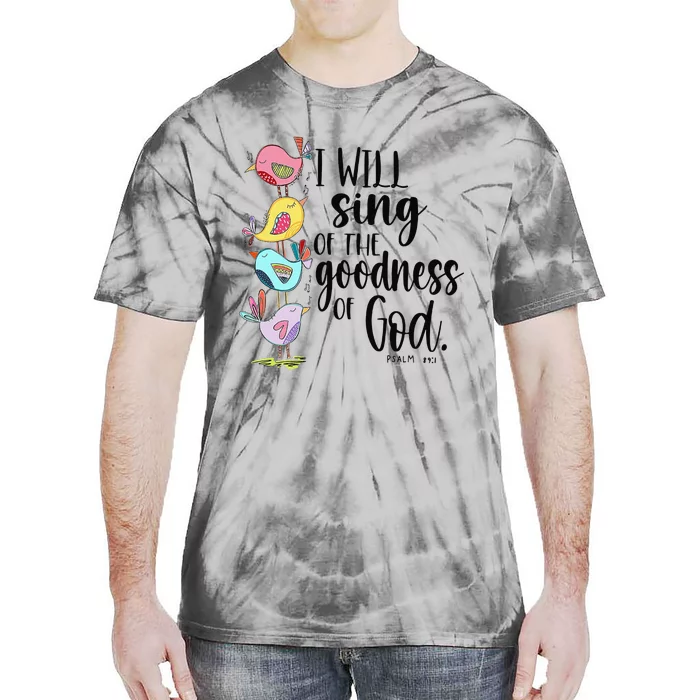 I Will Sing Of The Goodness Of God Tie-Dye T-Shirt