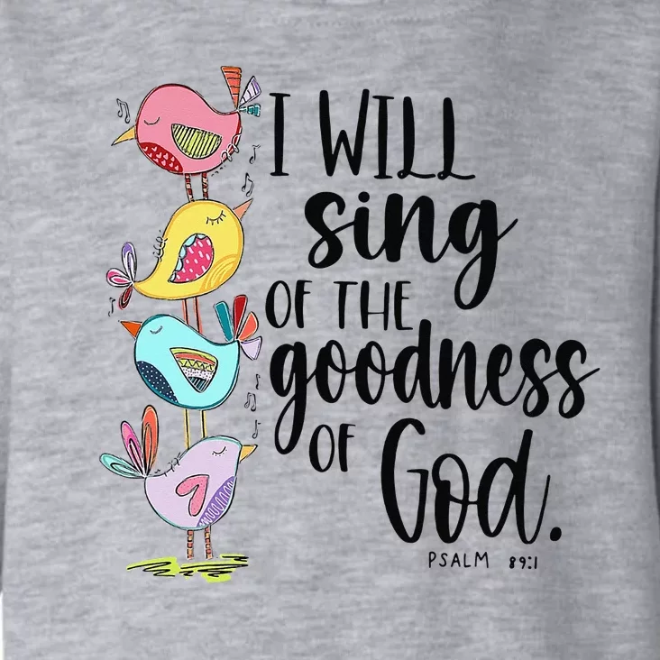 I Will Sing Of The Goodness Of God Toddler Hoodie