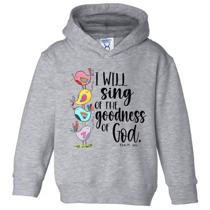 I Will Sing Of The Goodness Of God Toddler Hoodie