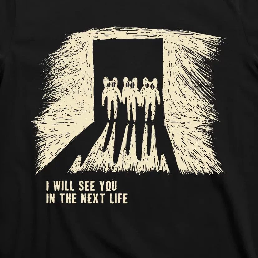 I Will See You In The Next Life Classic Radio Music 80s 90s T-Shirt