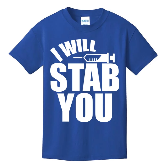 I Will Stab You Funny Graduate Gift Nurses Gift Kids T-Shirt