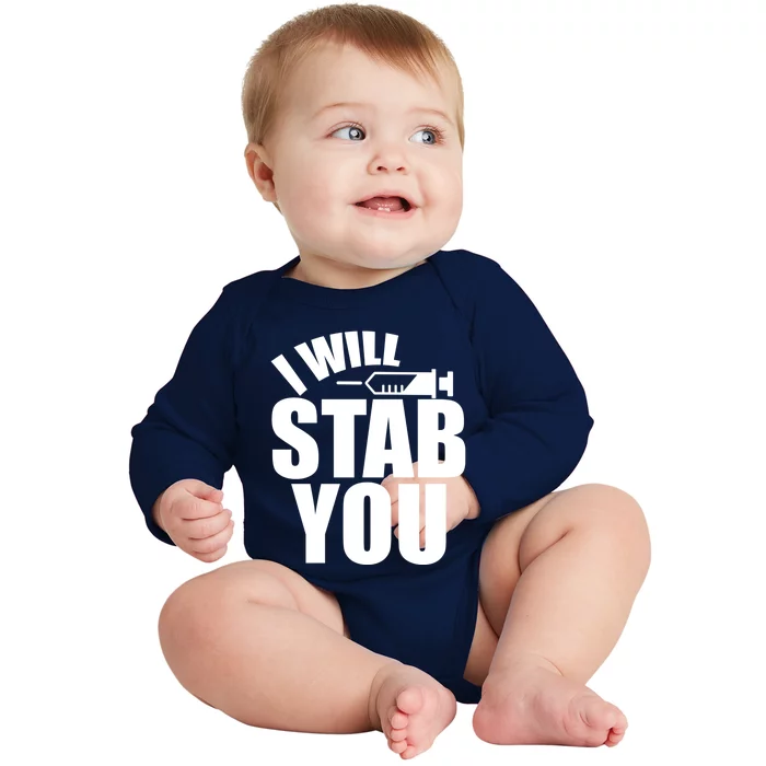 I Will Stab You Funny Graduate Gift Nurses Gift Baby Long Sleeve Bodysuit