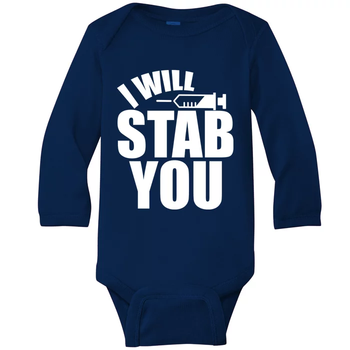 I Will Stab You Funny Graduate Gift Nurses Gift Baby Long Sleeve Bodysuit