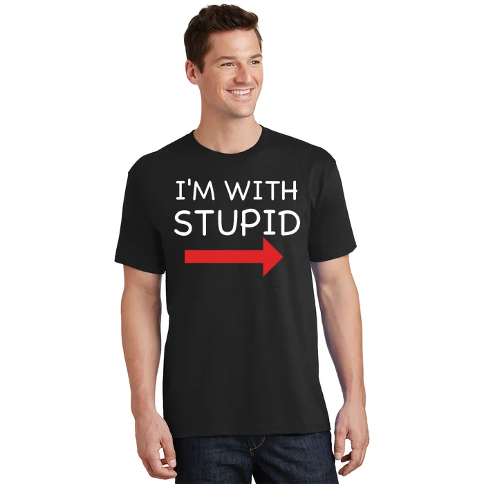 IM With Stupid Funny T-Shirt