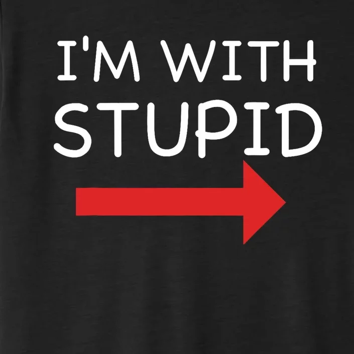 IM With Stupid Funny ChromaSoft Performance T-Shirt