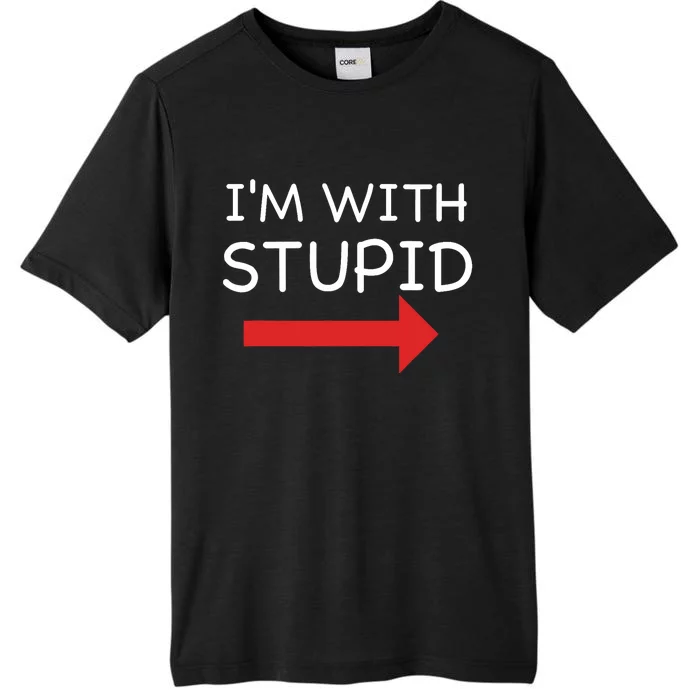 IM With Stupid Funny ChromaSoft Performance T-Shirt