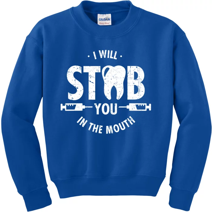 I Will Stab You In The Mouth Dentist Ortho Dentistry Doctor Gift Kids Sweatshirt