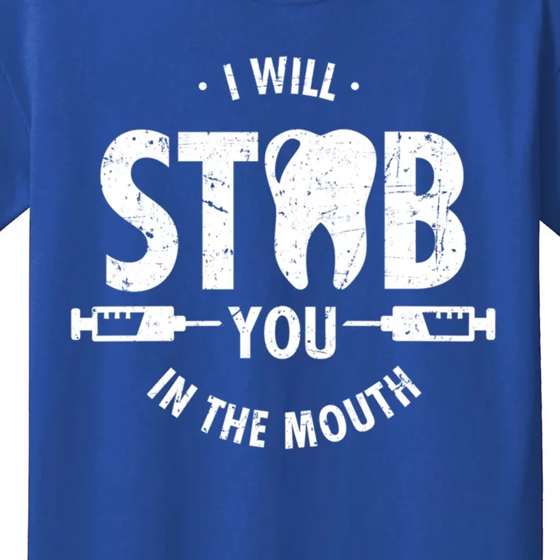 I Will Stab You In The Mouth Dentist Ortho Dentistry Doctor Gift Kids T-Shirt