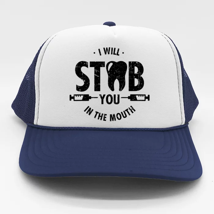 I Will Stab You In The Mouth Dentist Ortho Dentistry Doctor Gift Trucker Hat