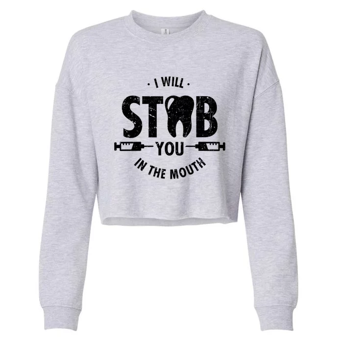 I Will Stab You In The Mouth Dentist Ortho Dentistry Doctor Gift Cropped Pullover Crew