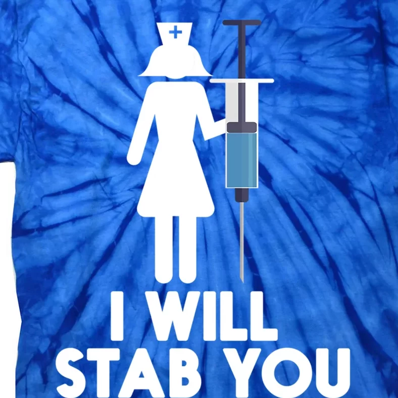 I Will Stab You Funny Graduating Nurse Gift Tie-Dye T-Shirt