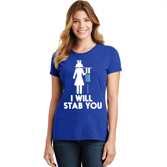 I Will Stab You Funny Graduating Nurse Gift Women's T-Shirt