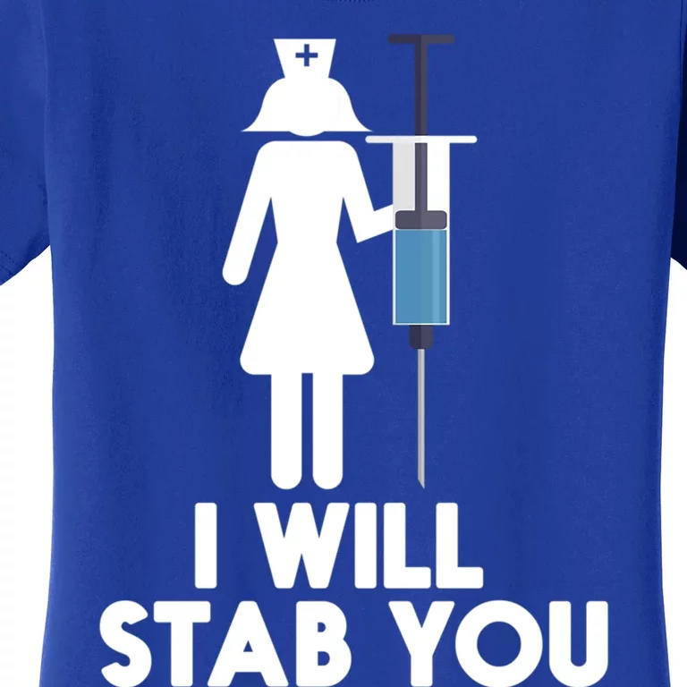 I Will Stab You Funny Graduating Nurse Gift Women's T-Shirt