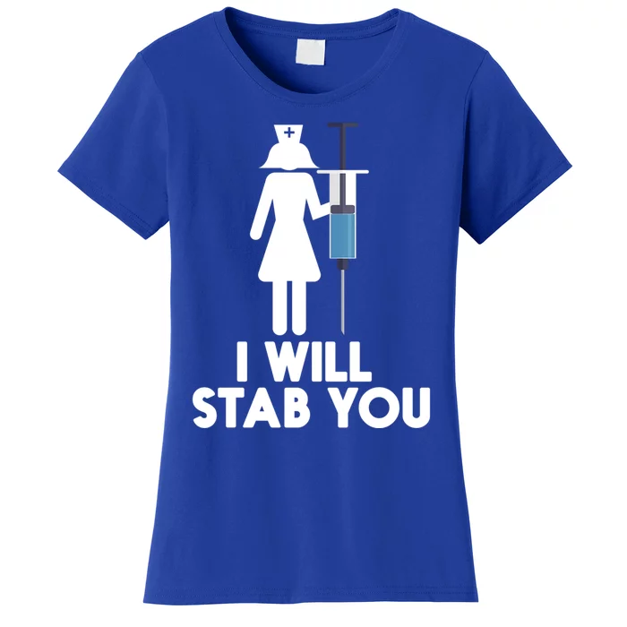 I Will Stab You Funny Graduating Nurse Gift Women's T-Shirt