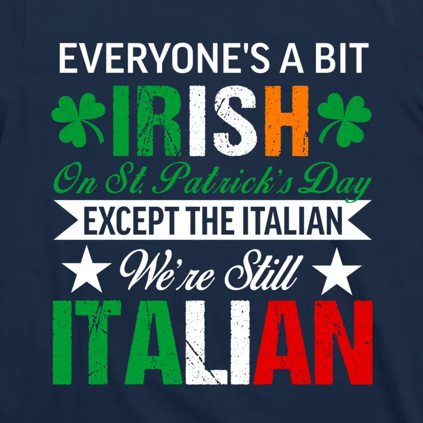 Italian Were Still Italian On St. Patricks Day T-Shirt