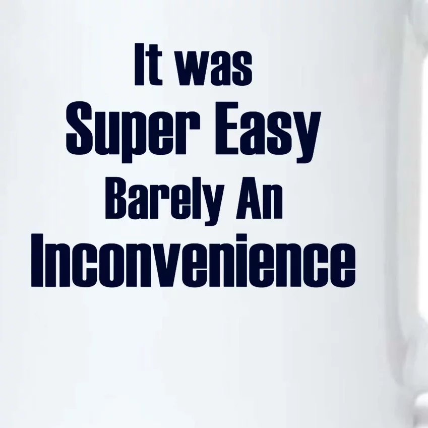 It Was Super Easy Barely An Inconvenience Fun Slogan Black Color Changing Mug