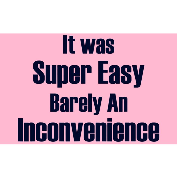 It Was Super Easy Barely An Inconvenience Fun Slogan Bumper Sticker