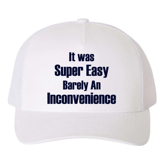 It Was Super Easy Barely An Inconvenience Fun Slogan Yupoong Adult 5-Panel Trucker Hat