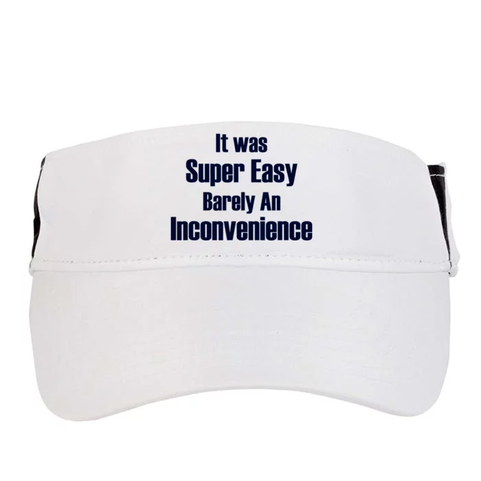 It Was Super Easy Barely An Inconvenience Fun Slogan Adult Drive Performance Visor