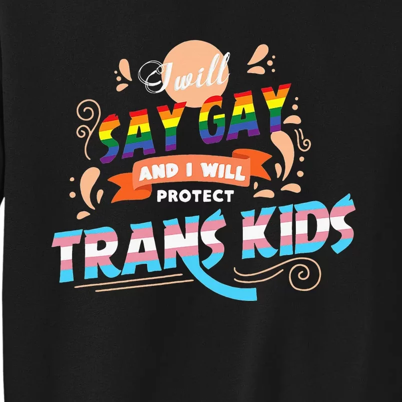 I Will Say Gay and I Will Protect You Show Your Support Sweatshirt