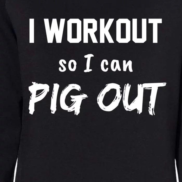 I Workout So I Can Pig Out Funny Gym Fitness Food Humor Gift Womens California Wash Sweatshirt