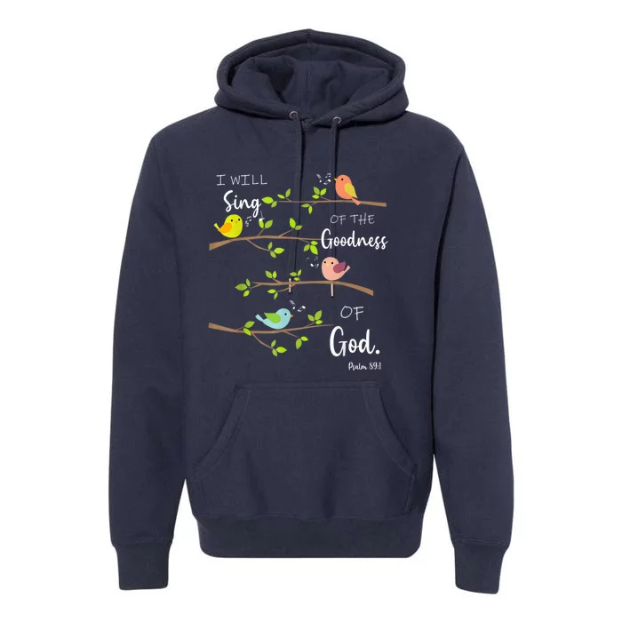 I Will Sing Of The Goodness Of God Christian Premium Hoodie