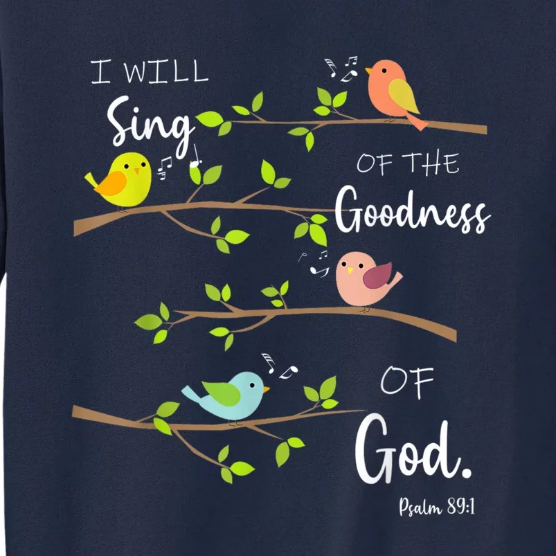 I Will Sing Of The Goodness Of God Christian Tall Sweatshirt