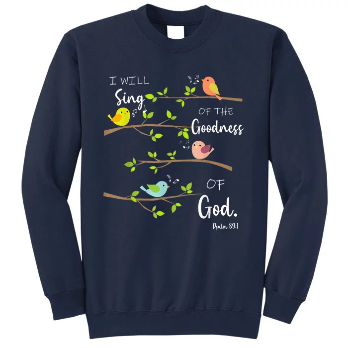 I Will Sing Of The Goodness Of God Christian Tall Sweatshirt