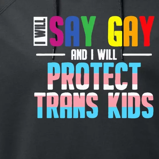 I Will Say Gay And I Will Protect Tran Lgbt Pride Performance Fleece Hoodie