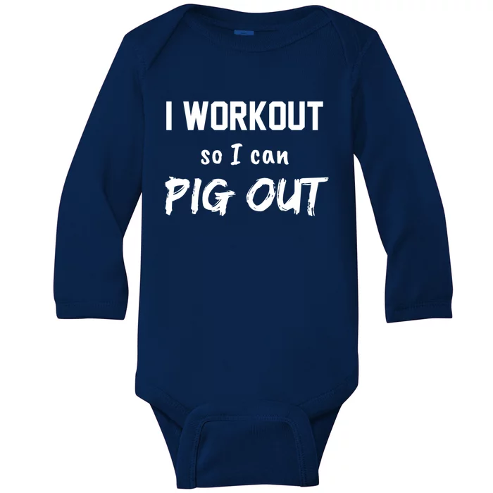 I Workout So I Can Pig Out Funny Gym Fitness Food Humor Gift Baby Long Sleeve Bodysuit