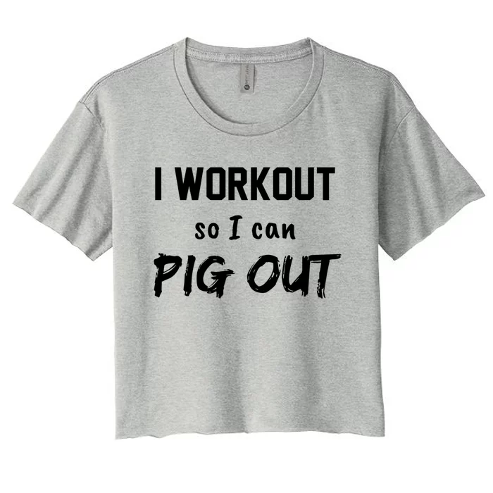 I Workout So I Can Pig Out Funny Gym Fitness Food Humor Gift Women's Crop Top Tee