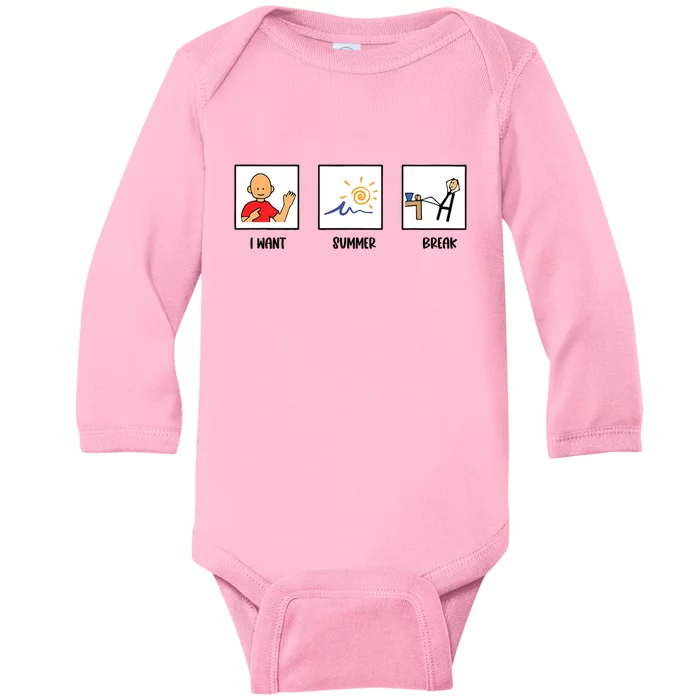 I Want Summer Break Last Day Of School SPED SLP Teacher Baby Long Sleeve Bodysuit