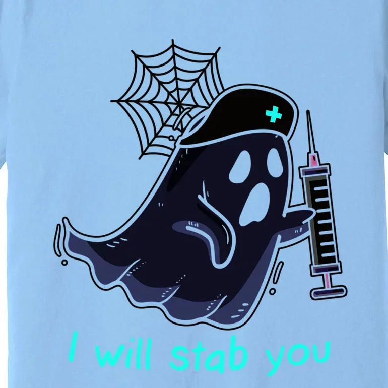 I Will Stab You Halloween Nurse Ghost I Will Stab You Funny Gift Premium T-Shirt