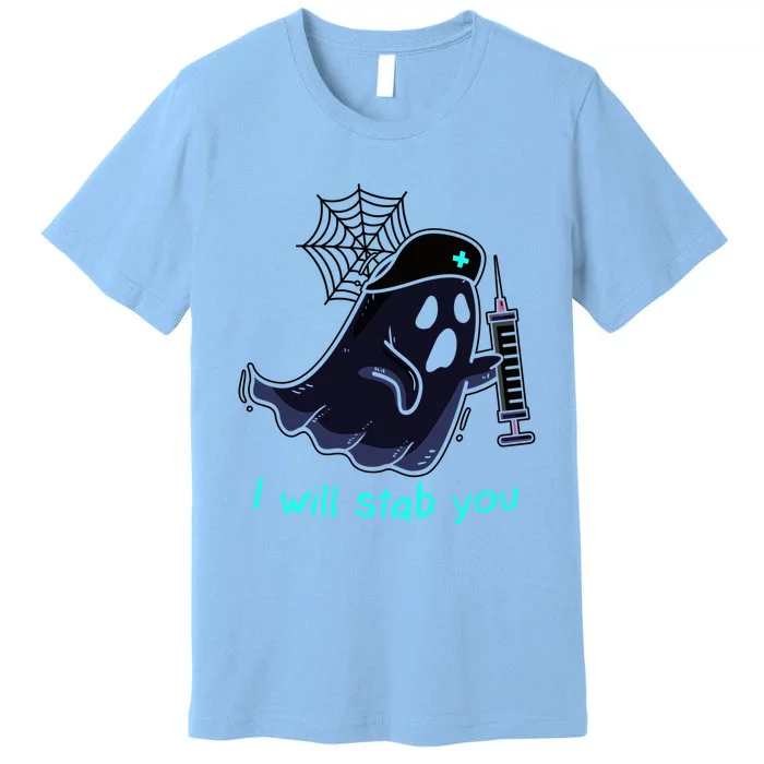 I Will Stab You Halloween Nurse Ghost I Will Stab You Funny Gift Premium T-Shirt