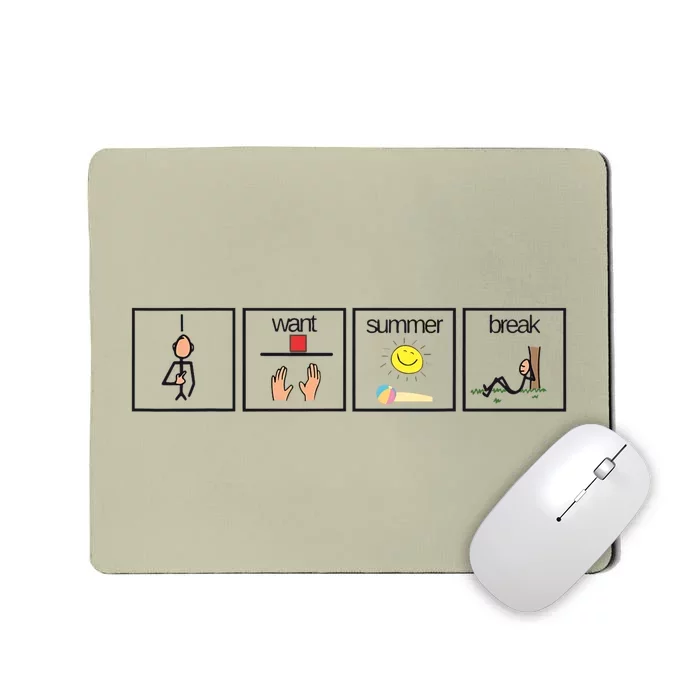 I Want Summer Break Teacher Last Day Of School Mousepad