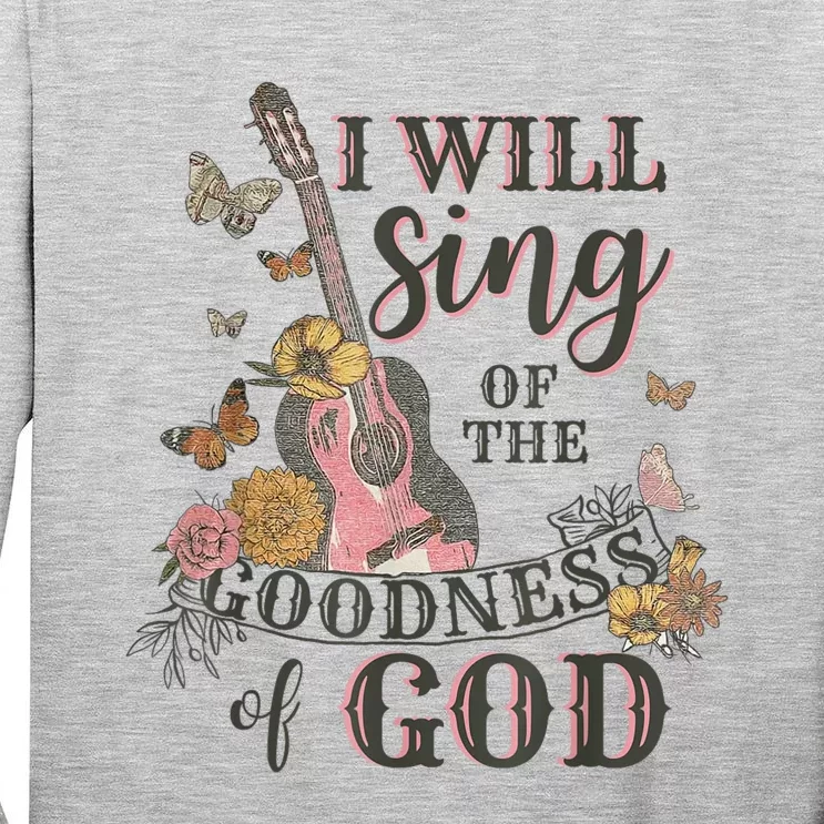 I Will Sing Of The Goodness God Christian Tall Long Sleeve T-Shirt