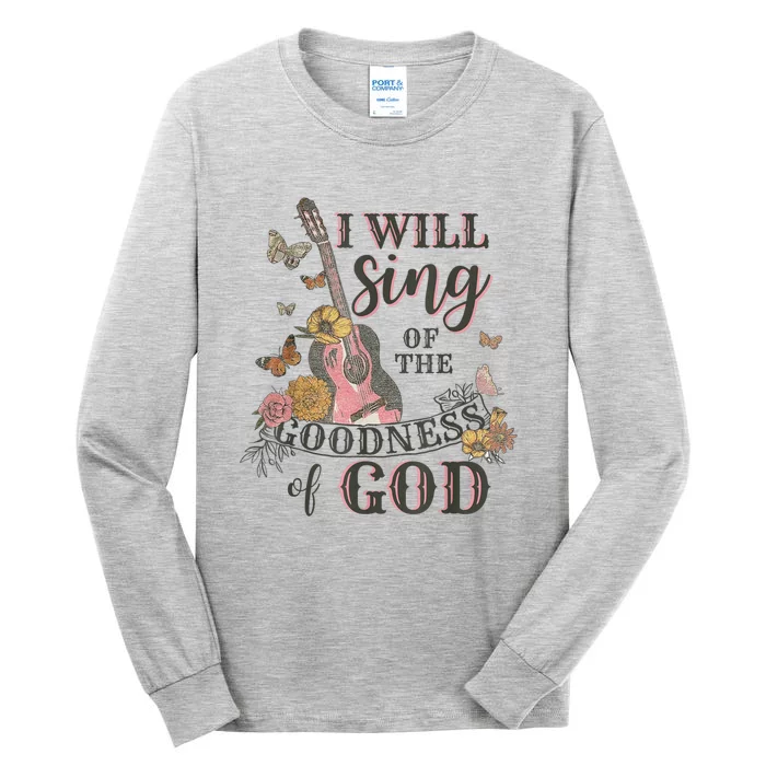 I Will Sing Of The Goodness God Christian Tall Long Sleeve T-Shirt