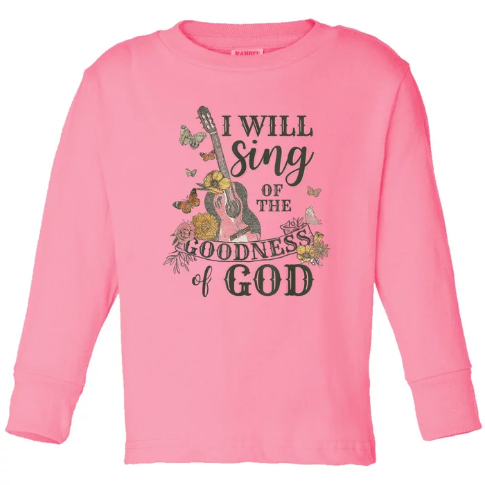 I Will Sing Of The Goodness God Christian Toddler Long Sleeve Shirt