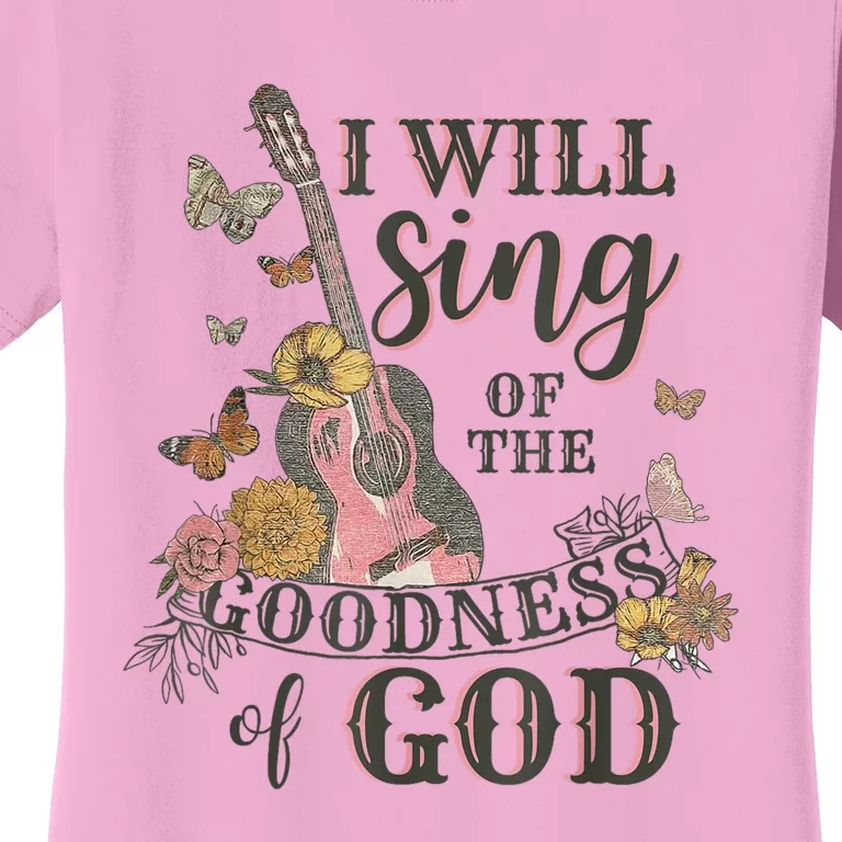 I Will Sing Of The Goodness God Christian Women's T-Shirt