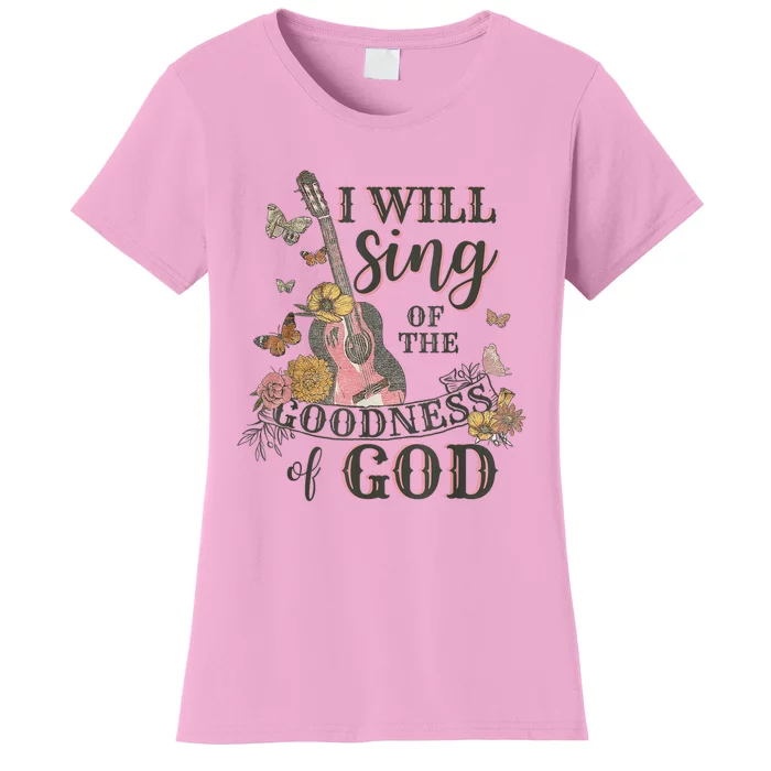 I Will Sing Of The Goodness God Christian Women's T-Shirt