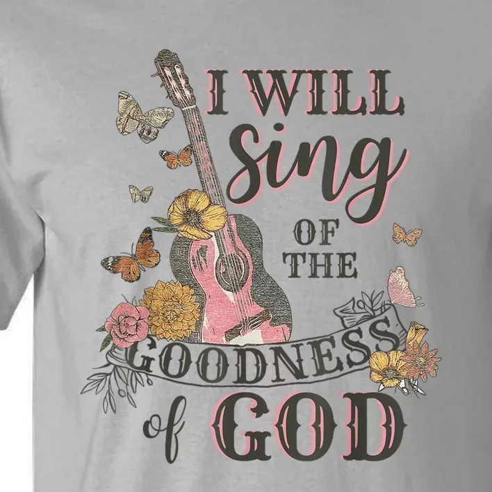 I Will Sing Of The Goodness God Christian Tall T-Shirt