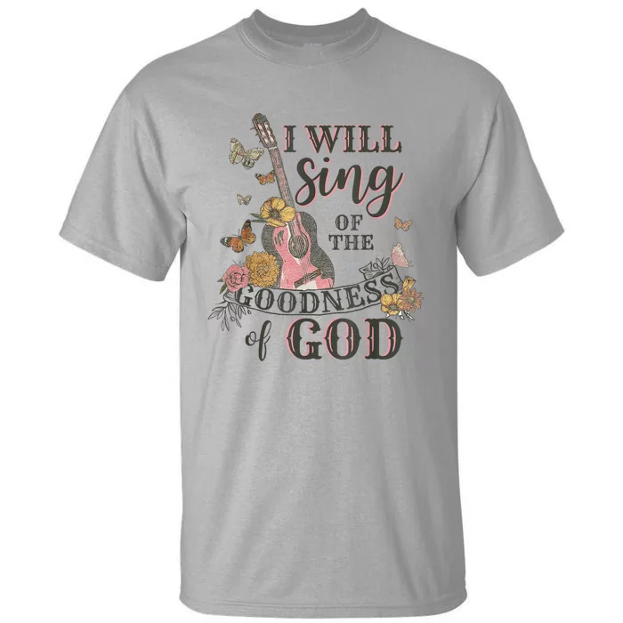 I Will Sing Of The Goodness God Christian Tall T-Shirt