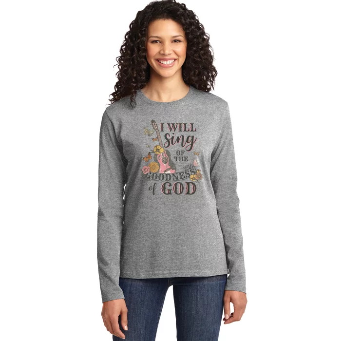 I Will Sing Of The Goodness God Christian Ladies Long Sleeve Shirt